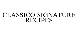 CLASSICO SIGNATURE RECIPES