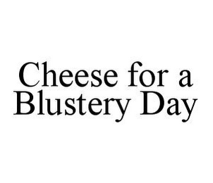 CHEESE FOR A BLUSTERY DAY