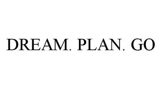 DREAM. PLAN. GO