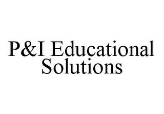 P&I EDUCATIONAL SOLUTIONS