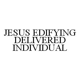 JESUS EDIFYING DELIVERED INDIVIDUAL