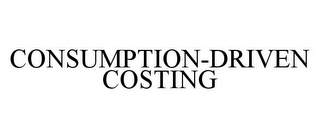 CONSUMPTION-DRIVEN COSTING