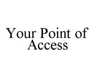 YOUR POINT OF ACCESS