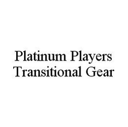 PLATINUM PLAYERS TRANSITIONAL GEAR