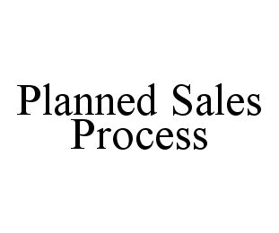 PLANNED SALES PROCESS