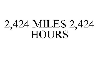 2,424 MILES 2,424 HOURS