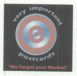 VERY IMPORTANT POSTCARDS "WE TARGET YOUR MARKET"