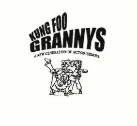 KUNG FOO GRANNYS A NEW GENERATION OF ACTION HEROES