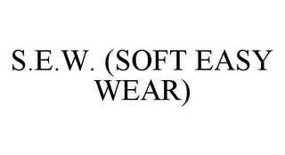 S.E.W. (SOFT EASY WEAR)