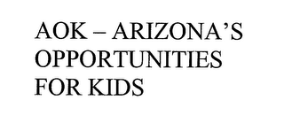 AOK - ARIZONA'S OPPORTUNITIES FOR KIDS