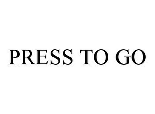 PRESS TO GO