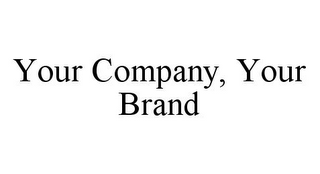 YOUR COMPANY, YOUR BRAND