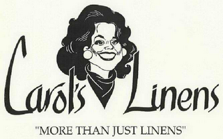 CAROL'S LINENS "MORE THAN JUST LINENS"