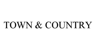 TOWN & COUNTRY