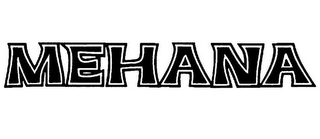 MEHANA