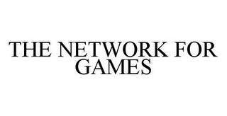 THE NETWORK FOR GAMES