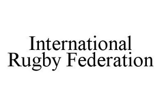 INTERNATIONAL RUGBY FEDERATION