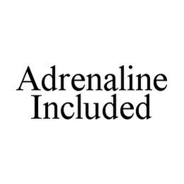 ADRENALINE INCLUDED