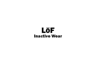 LOF INACTIVE WEAR