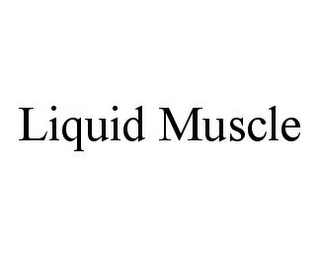 LIQUID MUSCLE