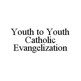 YOUTH TO YOUTH CATHOLIC EVANGELIZATION