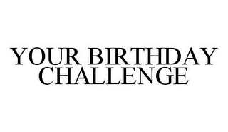 YOUR BIRTHDAY CHALLENGE