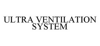 ULTRA VENTILATION SYSTEM