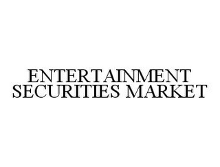 ENTERTAINMENT SECURITIES MARKET