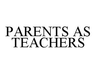 PARENTS AS TEACHERS