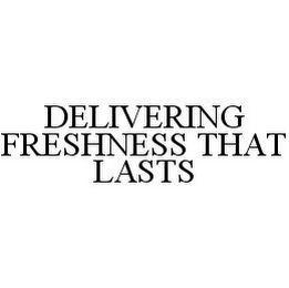 DELIVERING FRESHNESS THAT LASTS