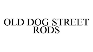 OLD DOG STREET RODS