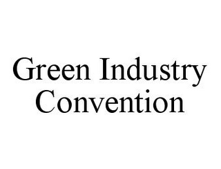 GREEN INDUSTRY CONVENTION