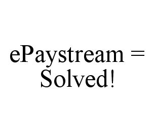 EPAYSTREAM = SOLVED!