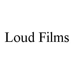 LOUD FILMS