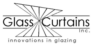 GLASS CURTAINS INC. INNOVATIONS IN GLAZING