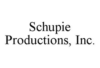 SCHUPIE PRODUCTIONS, INC.