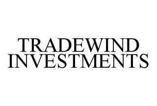 TRADEWIND INVESTMENTS