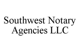 SOUTHWEST NOTARY AGENCIES LLC