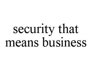 SECURITY THAT MEANS BUSINESS