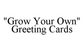 "GROW YOUR OWN" GREETING CARDS