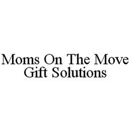 MOMS ON THE MOVE GIFT SOLUTIONS