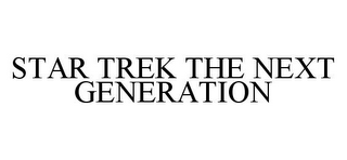 STAR TREK THE NEXT GENERATION