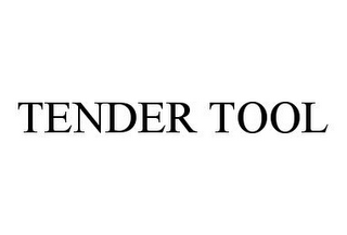 TENDER TOOL