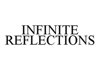 INFINITE REFLECTIONS