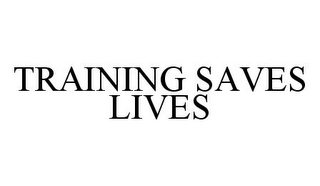 TRAINING SAVES LIVES