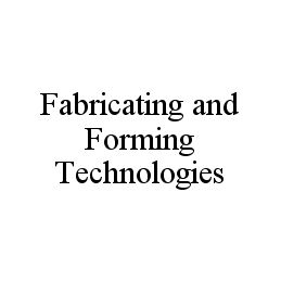 FABRICATING AND FORMING TECHNOLOGIES