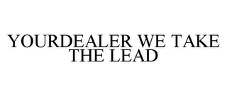YOURDEALER WE TAKE THE LEAD