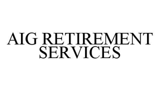 AIG RETIREMENT SERVICES