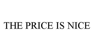 THE PRICE IS NICE