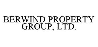 BERWIND PROPERTY GROUP, LTD.